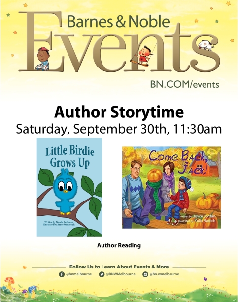 Barnes & Nobel Events Poster for Author Storytime on Saturday, September 30th, 2017 at 11:30AM for Little Birdie Grows Up and Come Back, Jack