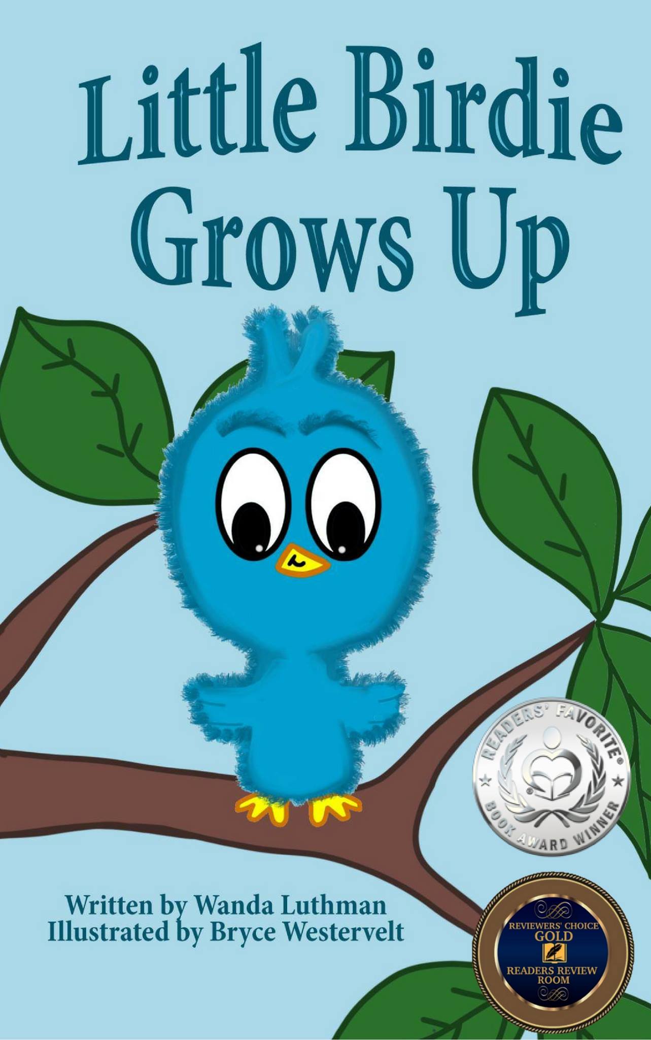 Little Birdie Grows Up, a picture book, by Wanda Luthman showing Readers' Favorite Silver Medal Award 2017 and Gold Badge (highest rank) from Readers Review Room (2017)