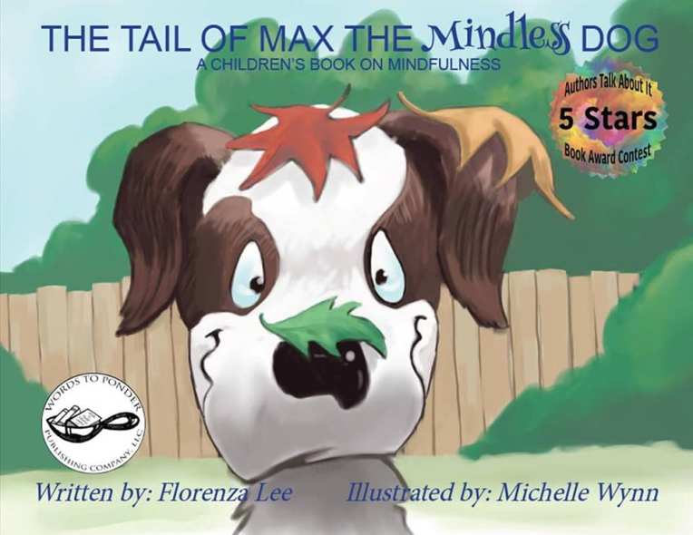 The Tail of Max the Mindless Dog book cover with a spotted dog that has a leaf on his nose and head and behind him is a fence, a large bush and some trees written by Florenza Lee and Illustrated by MIchelle Wynn